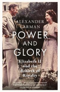 Book Cover for Power and Glory by Alexander Larman