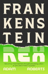 Book Cover for Frankenstein Rex by Adam Roberts