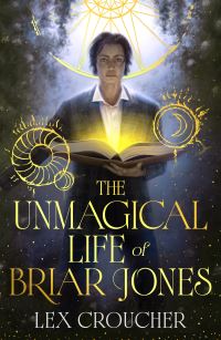 Book Cover for The Unmagical Life of Briar Jones by Lex Croucher