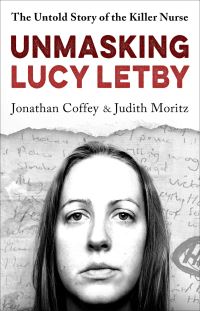 Book Cover for Unmasking Lucy Letby by Jonathan Coffey, Judith Moritz