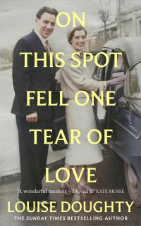Book Cover for On This Spot Fell One Tear of Love by Louise Doughty