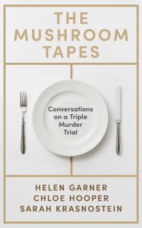 Book Cover for The Mushroom Tapes by Helen Garner, Chloe Hooper, Sarah Krasnostein