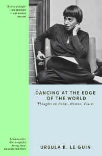 Book Cover for Dancing at the Edge of the World by Ursula K Le Guin