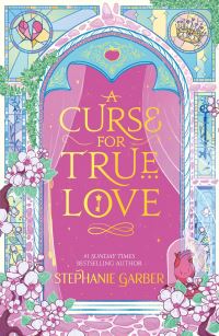 Book Cover for A Curse for True Love by Stephanie Garber