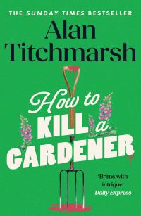Book Cover for How To Kill A Gardener by Alan Titchmarsh
