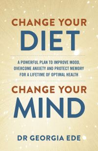Book Cover for Change Your Diet, Change Your Mind by Georgia Ede