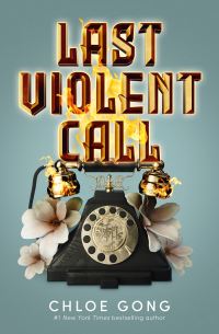 Book Cover for Last Violent Call by Chloe Gong, Chloe Gong