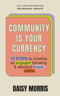 Book Cover for Community Is Your Currency by Daisy Morris