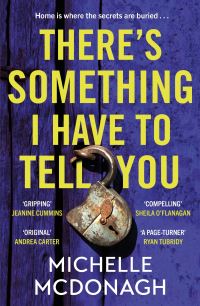 Book Cover for There's Something I Have to Tell You by Michelle McDonagh