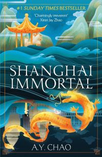 Book Cover for Shanghai Immortal by A Y Chao