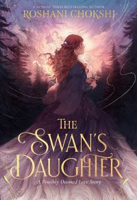 Book Cover for The Swan's Daughter by Roshani Chokshi