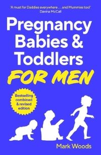 Book Cover for Pregnancy, Babies & Toddlers for Men by Mark Woods