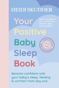 Book Cover for Your Positive Baby Sleep Book by Heidi Skudder