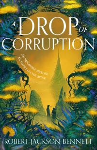 Book Cover for A Drop of Corruption by Robert Jackson Bennett