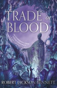 Book Cover for A Trade of Blood by Robert Jackson Bennett