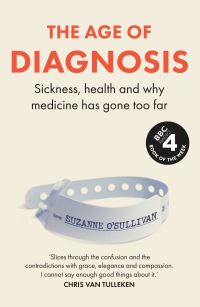 Book Cover for The Age of Diagnosis by Suzanne OSullivan