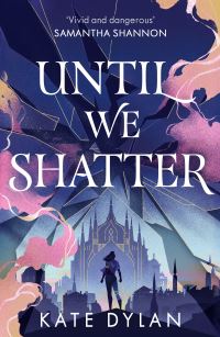 Book Cover for Until We Shatter by Kate Dylan