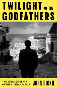 Book Cover for Twilight of the Godfathers by John Dickie