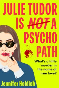 Book Cover for Julie Tudor Is Not a Psychopath by Jennifer Holdich