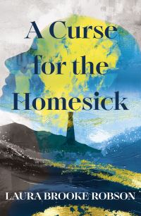 Book Cover for A Curse for the Homesick by Laura Brooke Robson