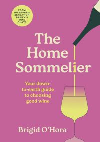 Book Cover for The Home Sommelier by Brigid OHora