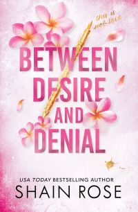 Book Cover for Between Desire and Denial by Shain Rose