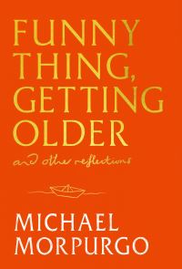 Book Cover for Funny Thing, Getting Older by Michael Morpurgo