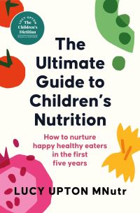 Book Cover for The Ultimate Guide to Children's Nutrition by Lucy Upton