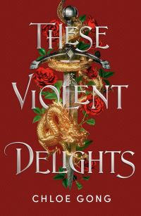 Book Cover for These Violent Delights by Chloe Gong