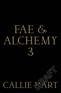 Book Cover for Fae & Alchemy 3 by Callie Hart