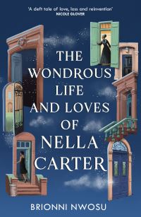 Book Cover for The Wondrous Life and Loves of Nella Carter by Brionni Nwosu