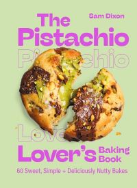 Book Cover for The Pistachio Lover's Baking Book by Samantha Dixon