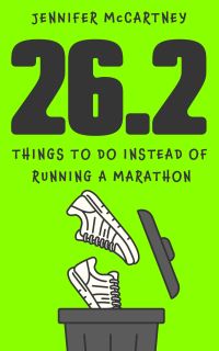 Book Cover for 26.2 Things to Do Instead of Running a Marathon by Jennifer McCartney
