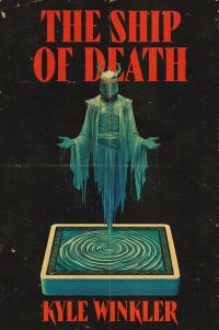 Book Cover for The Ship of Death by Kyle Winkler