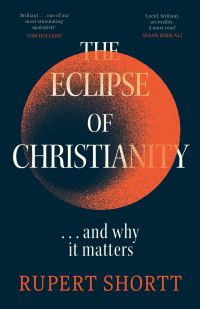 Book Cover for The Eclipse of Christianity by Rupert Shortt