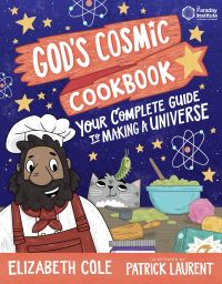 Book Cover for God's Cosmic Cookbook by Elizabeth Cole, Faraday Institute for Science and Religion