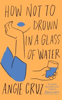 Book Cover for How Not to Drown in a Glass of Water by Angie Cruz