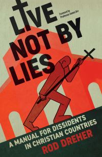 Book Cover for Live Not by Lies by Rod Dreher