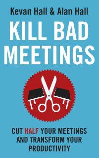 Book Cover for Kill Bad Meetings by Kevan Hall, Alan Hall