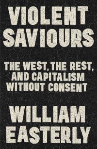 Book Cover for Violent Saviours by William Easterly