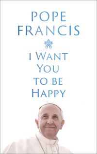 Book Cover for I Want You to Be Happy by Francis