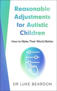 Book Cover for Reasonable Adjustments for Autistic Children by Luke Beardon
