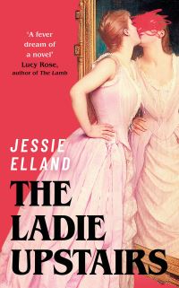 Book Cover for The Ladie Upstairs by Jessie Elland