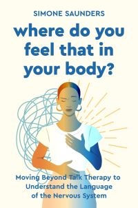 Book Cover for Where Do You Feel That in Your Body? by Simone Saunders