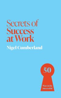 Book Cover for Secrets of Success at Work by Nigel Cumberland