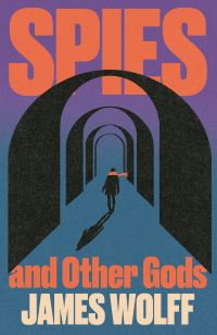 Book Cover for Spies and Other Gods by James Wolff