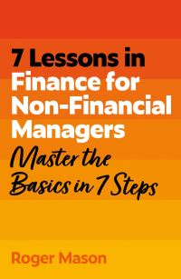 Book Cover for 7 Lessons in Finance for Non-Financial Managers by Roger Mason