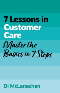 Book Cover for 7 Lessons in Customer Care by Di McLanachan