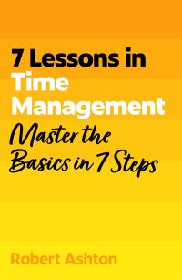 Book Cover for 7 Lessons in Time Management by Robert Ashton