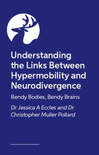 Book Cover for Understanding the Links Between Hypermobility and Neurodivergence by Dr Jessica A Eccles, Dr Christopher MullerPollard